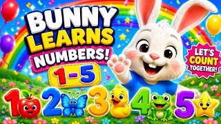 Bunny Learns Numbers 1–5 🐰🔢 | Fun Counting Song for Toddlers