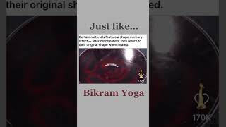 You have to add heat before it comes back to normal state (Your body) = (Bikram yoga)