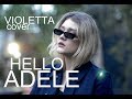 Adele - Hello - cover by  Violetta - кавер Виолетта