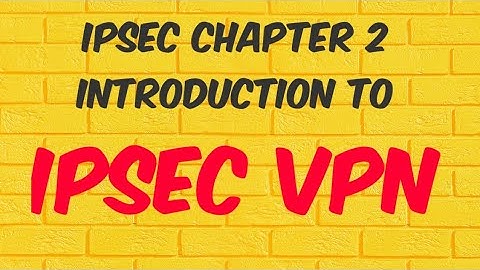 IPSEC VPN (in English) CHAPTER 2 - INTRODUCTION OF  IPSec