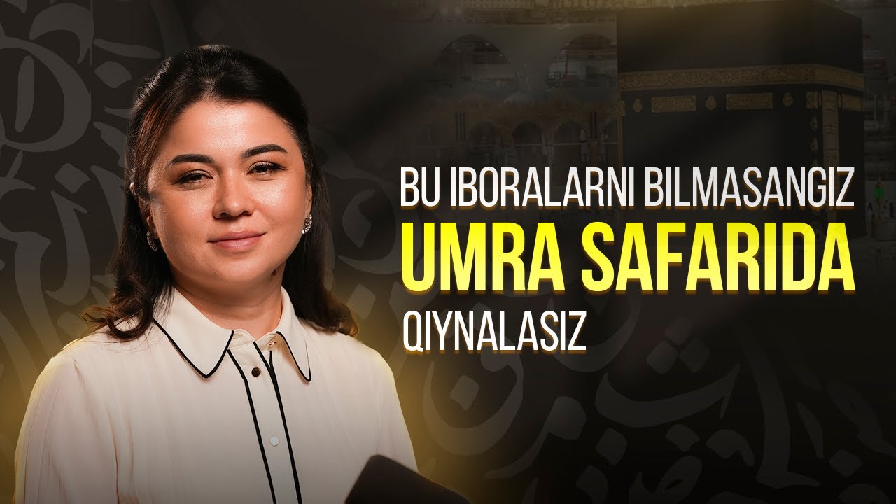 UMRA SAFARIDA KERAK BOʻLADIGAN ENG KUCHLI IBORALAR