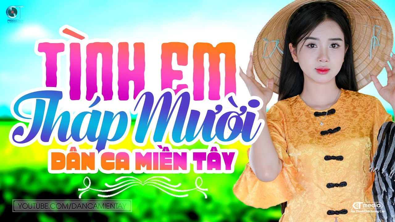 Tình Em Tháp Mười - LK Dân Ca Miền Tây 2025, Nhạc Trữ Tình Quê Hương Chọn Lọc - Dân Ca Miền Tây