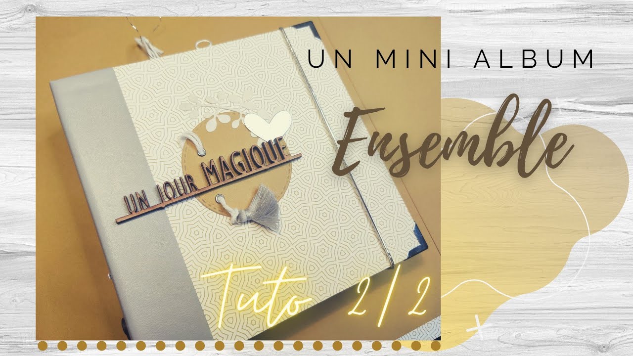Tuto 2/2 mini-album scrapbooking, Un jour magique.