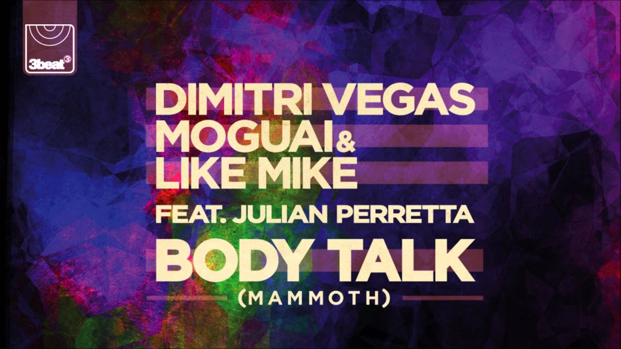 Dimitri Vegas Moguai And Like Mike Ft Julian Perretta Body Talk Mammoth Spy Remix Youtube