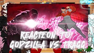 Kaiju reaction to godzilla vs Thragg [ ]My Au[ ]by slick[ ]