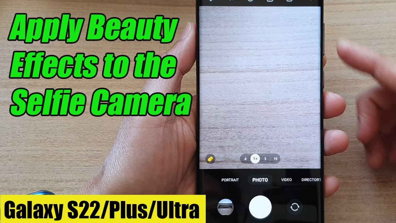Galaxy S22/S22+/Ultra: How to Apply Beauty Effects to the Selfie Camera