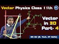 Vectors Physics Class 11th | Vector in 3D | Part- 4 | JEE Main2021 | NEET 2021 | Physics By Dhir Sir