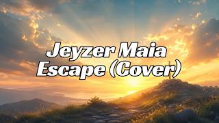 Jeyzer Maia | Escape (Cover)