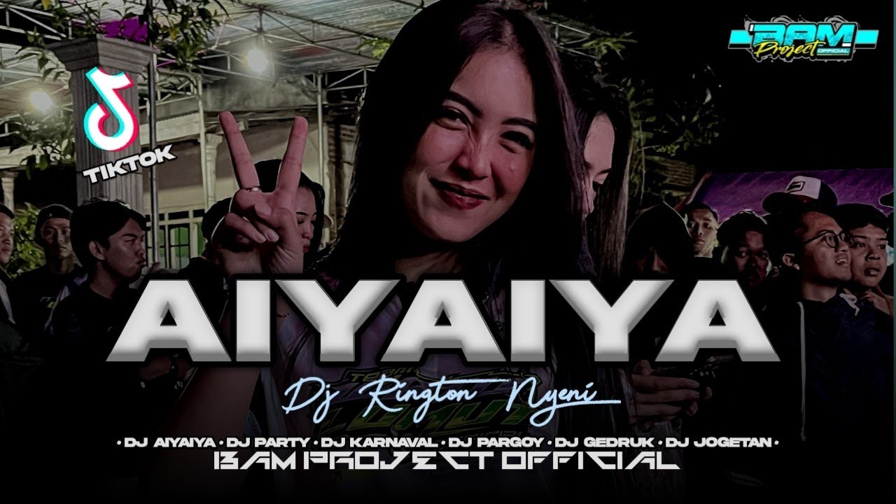 DJ AIYAIYA‼️REMIX FYP TIKTOK VIRAL TERBARU 2026 || BAM PROJECT OFFICIAL