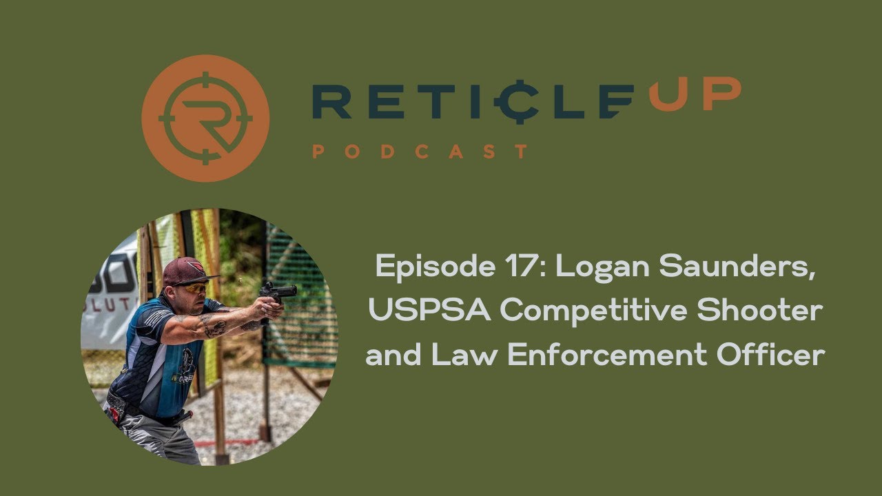 Episode 17: Logan Saunders, USPSA Competitive Shooter and Law Enforcement Officer