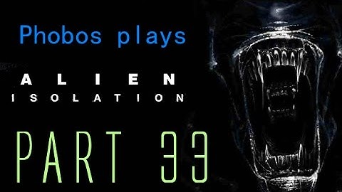 WAR OF ATTRITION Phobos Plays: Alien Isolation (Part 33) #LetsGrowTogether