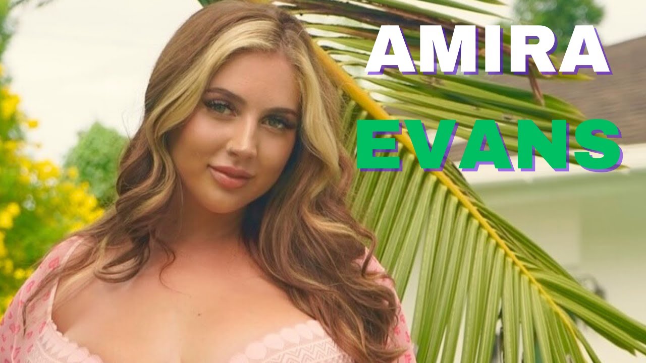 Амира Эванс | Биография модели с потрясающими изгибами, образ жизни, модный путь и профиль инфлюе...