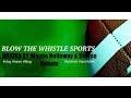 Blow The Whistle Sports 11-08-23
