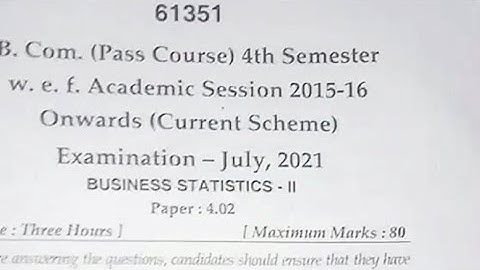 B. Com. (Pass Course) 4th Sem (Current Scheme)Examination - July, 2021BUSINESS STATISTICS-II MDU