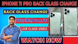 IPhone 11 Pro Back Glass Change Process | Live Video | Without Laser Machine & Costly Tools|