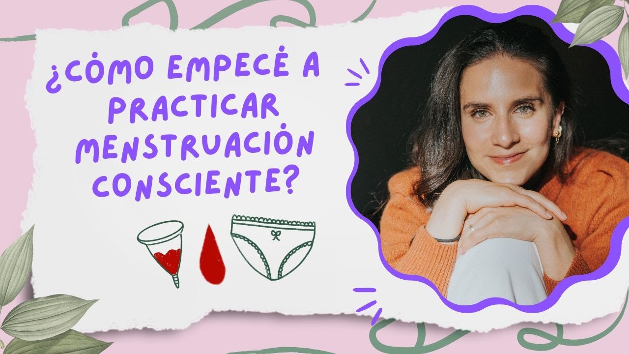 ¿Cómo comencé a practicar MENSTRUACIÓN CONSCIENTE desde CERO