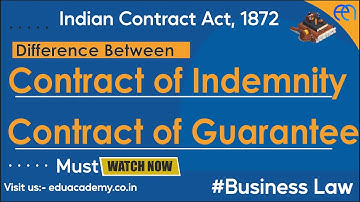 Difference Between Contract of Indemnity Guarantee | Indian Contract Act | Business Law | Eduacademy