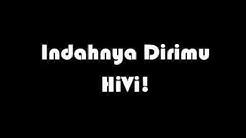 HiVi! (@sayHiVi) - Indahnya Dirimu ( lirik/lyric )  - Durasi: 4:12. 