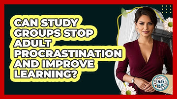 Can Study Groups Stop Adult Procrastination And Improve Learning? - Learn As An Adult