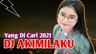 DJ AKIMILAKU SLOW ♫ TERBARU  2020 - 2021 VIRAL  TIK TOK ♫