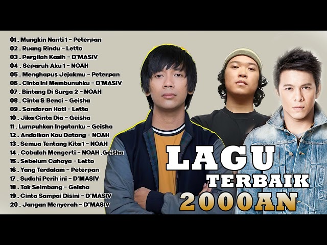 20 LAGU POPULER TERBAIK TAHUN 2000AN - D'MASIV ,LETTO ,PETERPAN class=