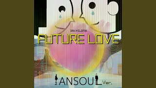 FUTURE LOVE (IANSOUL ver.)