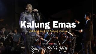 KALUNG EMAS ( DIDI KEMPOT ) KIDUNG ETNOSIA - KONSER TERAKHIR 2019