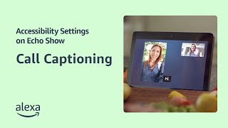 Call Captioning - Accessibility Settings on Echo Show (Audio Described)