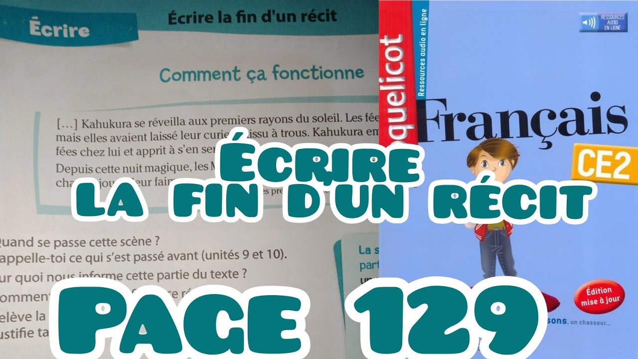 écrire la fin du récit, page 129, Coquelicot CE2 français, Unité 11, écrire