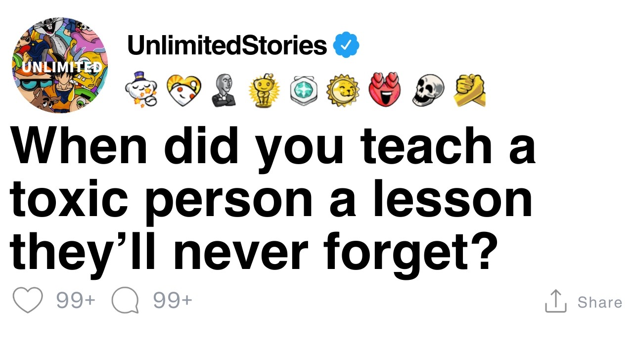 When did you teach a toxic person a lesson they’ll never forget? [FULL STORY]