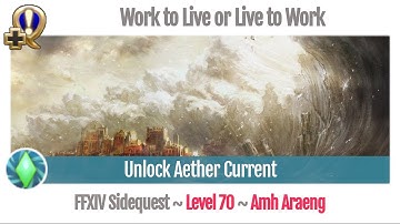 FFXIV Unlock Aether Current - Work to Live or Live to Work - Shadowbringers