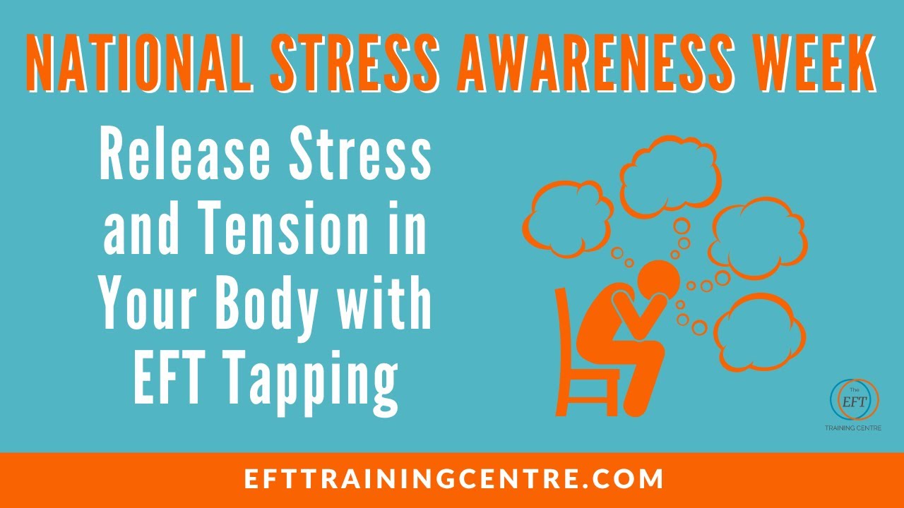 Release Stress and Tension in Your Body with EFT Tapping for National ...