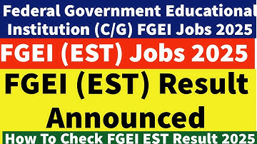 FGEI (EST) Result Announced - How To Check FGEI EST Result 2025