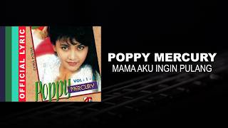 Poppy Mercury - Mama Aku Ingin Pulang -  Lyric Video