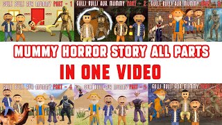 Gulli Bulli Aur Mummy Full Story In One Video | Mummy Horror Story All Parts | Make Joke Factory