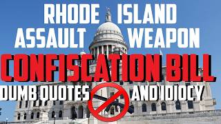 Rhode Island Assault Weapon Confiscation Bill - Dumb Quotes and Highlights from Gun Grabbers
