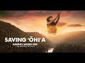 Saving Ohia: Hawaii's Sacred Tree -- Full Documentary