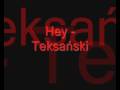 Hey  teksaski