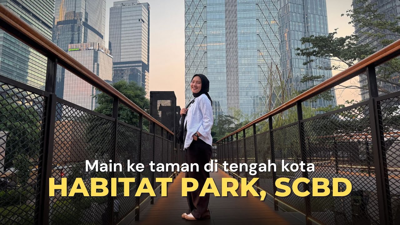 TAMAN DI TENGAH SCBD JAKARTA! Escape ke Habitat Park | Elina’s Story #3
