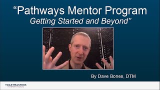 Toastmasters Pathways Mentor Program - Getting Started and Beyond (w/Time Stamped Chapters)