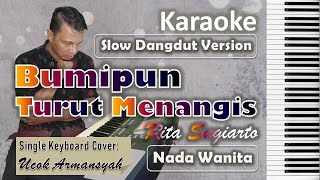 Bumipun Turut Menangis | Karaoke Rita Sugiarto | Nada Wanita | Slow Dangdut Version | SiKeCe | Lirik