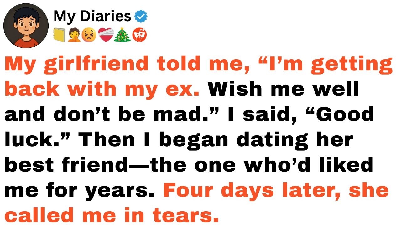 My girlfriend told me, “I’m getting back with my ex. Wish me well and don’t be mad.” I said...