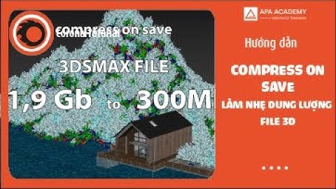 Compress on save | Làm nhẹ dung lượng file 3D