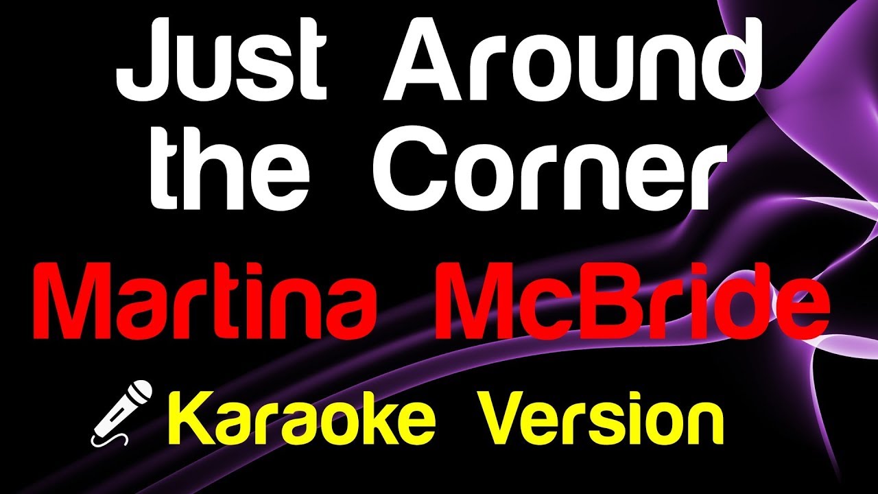 🎤 Martina McBride - Just Around the Corner (Karaoke Version)