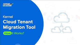 Kernel Cloud Tenant Migration Tool | How It Works