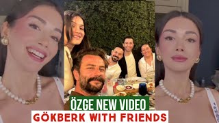 Özge yagiz New Vedio !Gökberk demirci with Friends