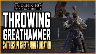Elden Ring DLC - Throwing Hammer Weapon - Smithscript Greathammer Location Guide Wealth