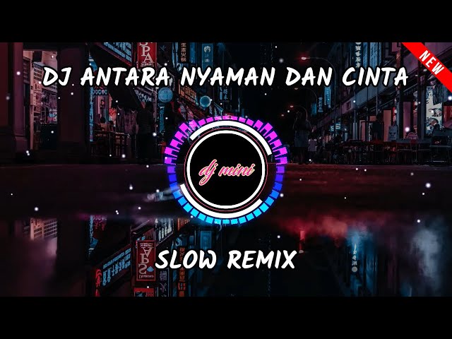 DJ Antara Nyaman Dan Cinta 2021 Nazia Marwiana Slow Remix Viral Tiktok Fullbass ( DJ MINI REMIX ) class=