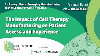 The Impact of Cell Therapy Manufacturing on Patient Access and Experience