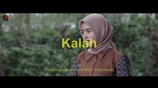 KALAH - THE MARGONDHES (cover Woro Widowati) Terjemahan